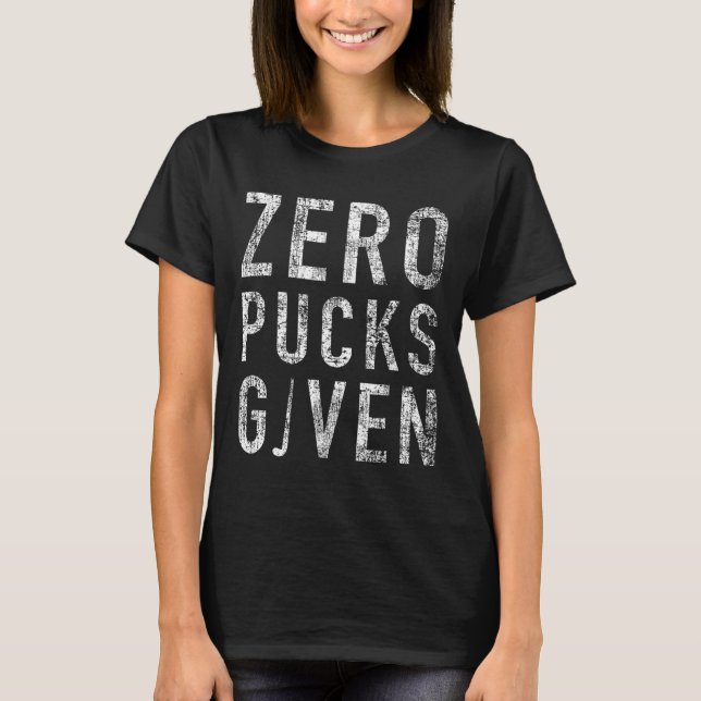 Zero Pucks Given Funny Rude Ice Hockey Stick Pun  T-Shirt (Front)