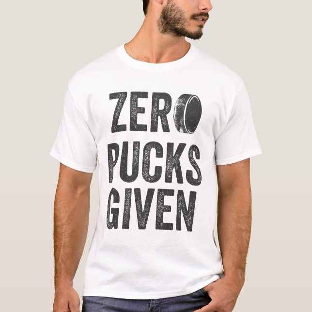 Zero Pucks Given Sarcastic Adult Hockey Men's Wome T-Shirt (Front)