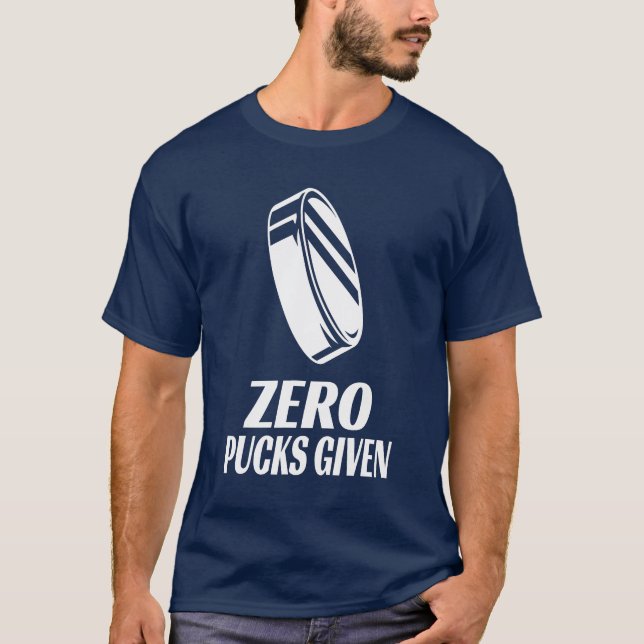 Zero Pucks Given Shirt (Front)