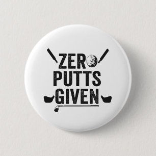 Zero Putts Given Funny Golf Sport Golfing Dad Gift 6 Cm Round Badge