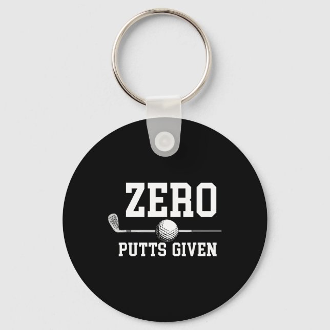 Zero Putts Given Golfer Golf Player Jokes Funny Go Key Ring (Front)