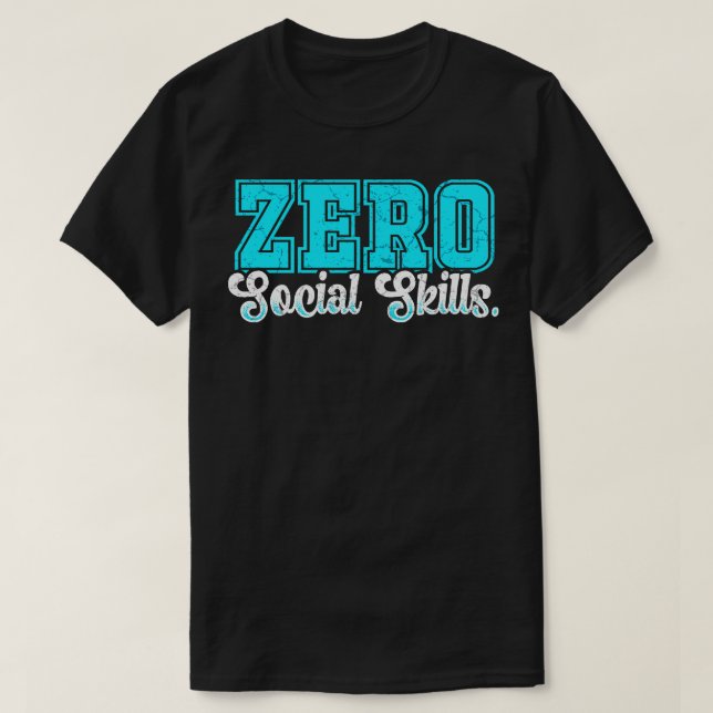 Zero Social Skills T-Shirt (Design Front)