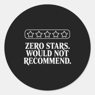 Zero Stars Would Not Recommend Humor Funny Sarcast Classic Round Sticker