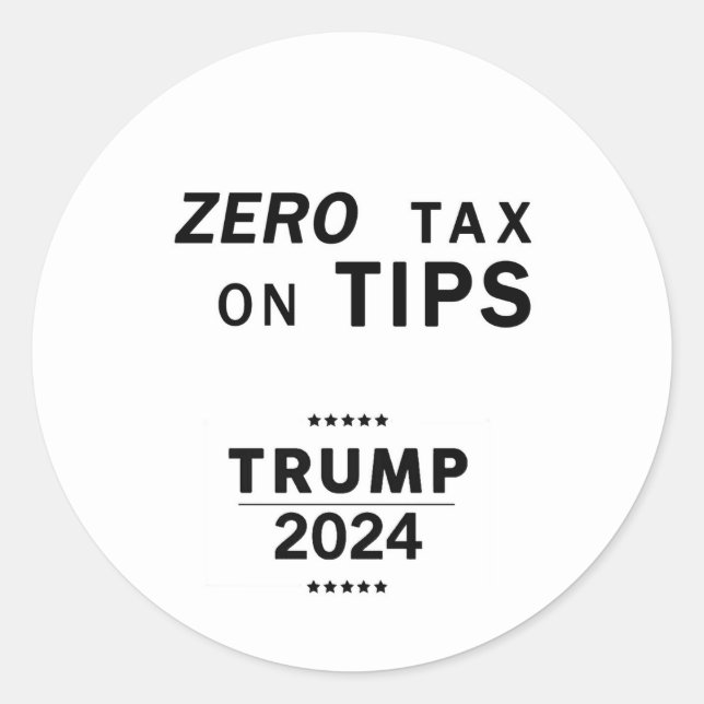 Zero Tax on Tips Classic Round Sticker (Front)