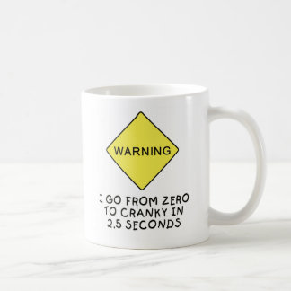 Zero-to-cranky warning coffee mug