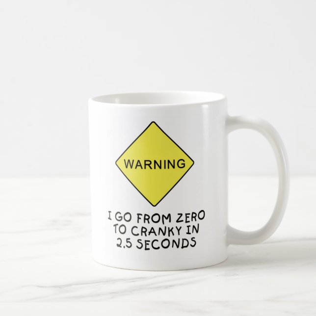 Zero-to-cranky warning coffee mug (Right)