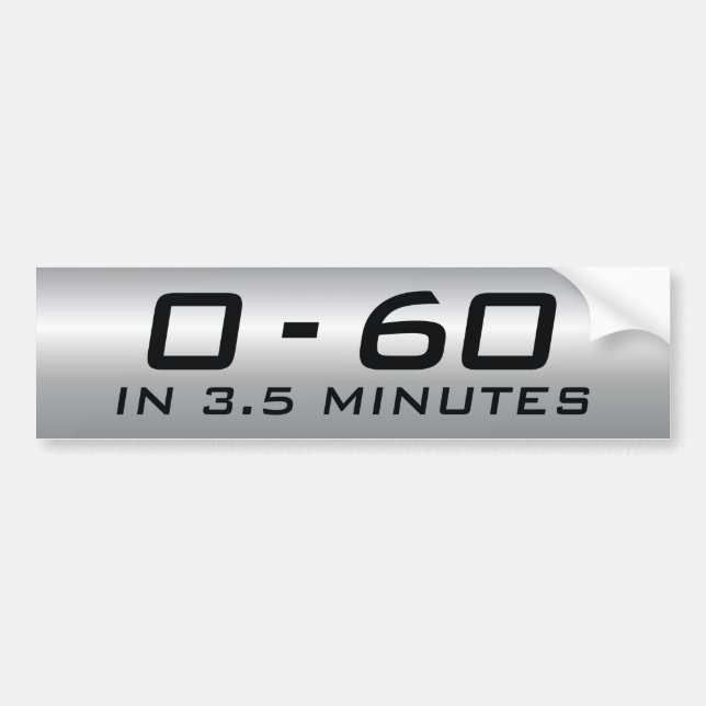 Zero To Sixty In 3.5 Minutes Bumper Sticker (Front)