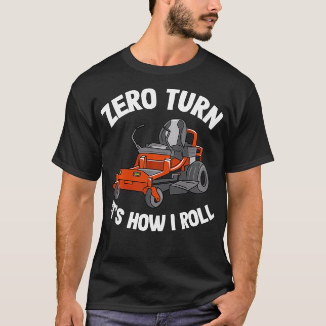 Zero Turn It's How I Roll Landscaping Dad Funny La T-Shirt (Front)