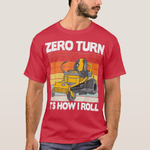 Zero Turn Its How I Roll Landscaping Funny Lawn Mo T-Shirt