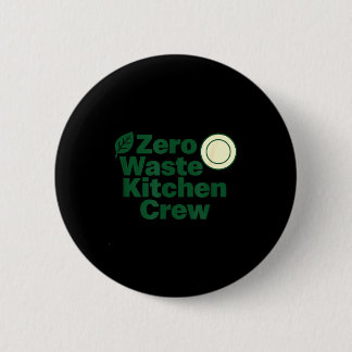 Zero Waste Kitchen Crew Sustainability Design  6 Cm Round Badge