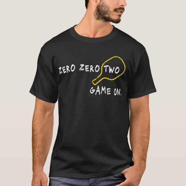 Zero Zero Two Game On Pickleball Shirt (Front)