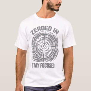 Zeroed In Stay Focused Tactical T-Shirt