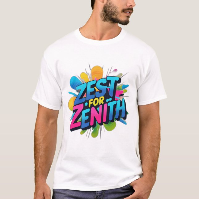 Zest for Zenith  T-Shirt (Front)