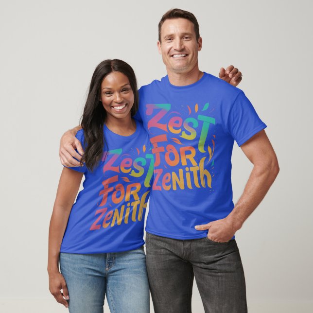 Zest for Zenith T-Shirt (Unisex)