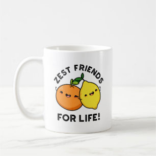 Zest Friends For Life Funny Citrus Fruit Pun  Coffee Mug