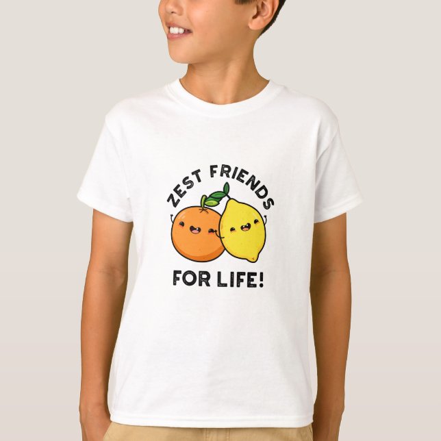 Zest Friends For Life Funny Citrus Fruit Pun  T-Shirt (Front)