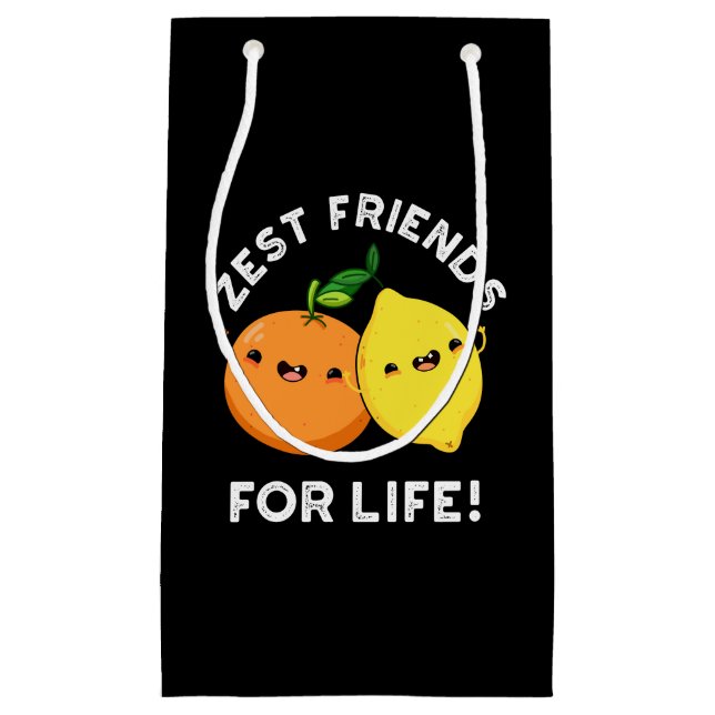 Zest Friends For Life Funny Citrus Pun Dark BG Small Gift Bag (Front)
