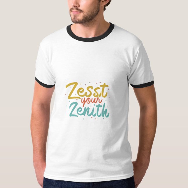 Zest Your Zenith T-Shirt (Front)