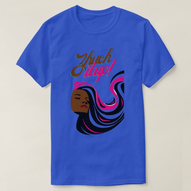 Zhuch It up Spiff it up dress it up T-Shirt (Design Front)