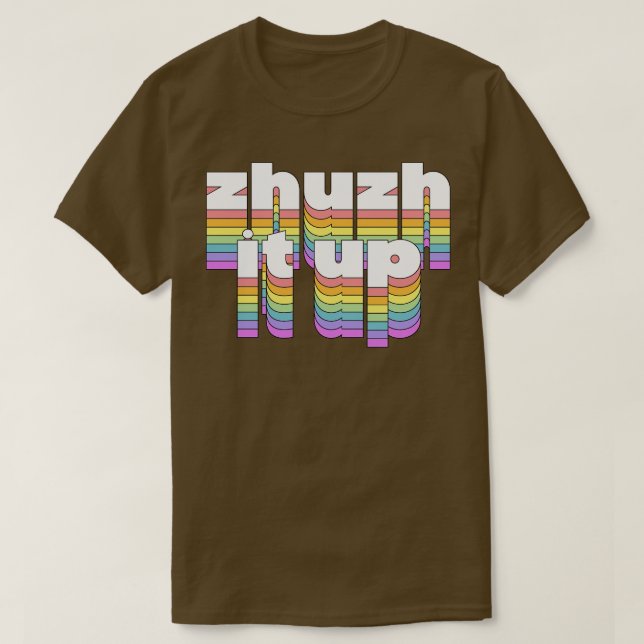 Zhuzh It Up T-Shirt (Design Front)