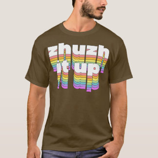 Zhuzh It Up T-Shirt
