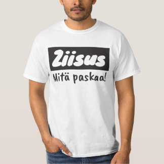 Ziisus mitä paskaa t-paita T-Shirt