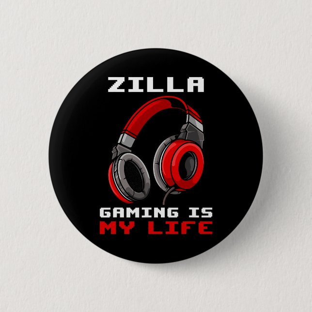 Zilla - Gaming Is My Life - Personalized  6 Cm Round Badge (Front)