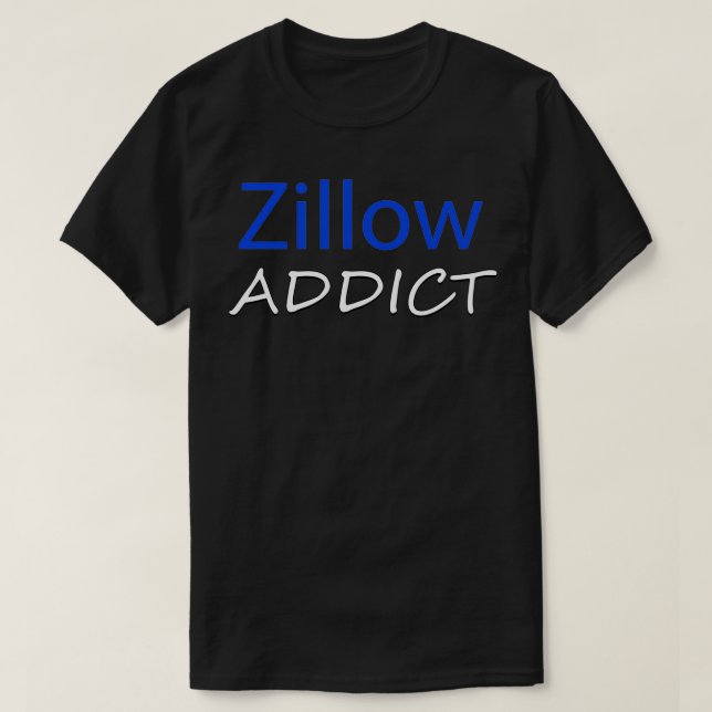 Zillow Addict T-Shirt (Design Front)