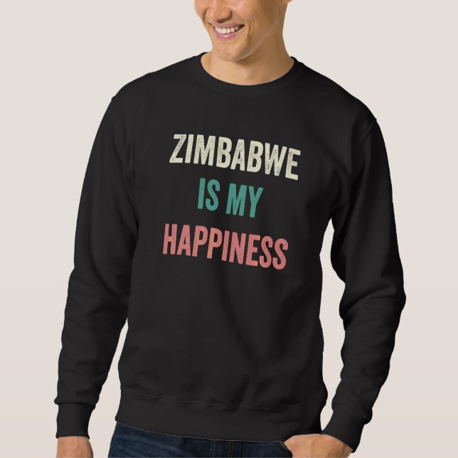 Zimbabwe Is My Happiness   Sweatshirt (Front)