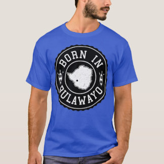 Zimbabwe Zimbabwe Design Born in Bulawayo T-Shirt