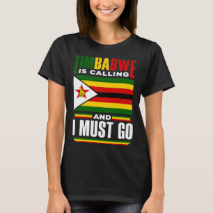 Zimbabwean Zimbabwe Flag Zimbabwe Is Calling And I T-Shirt