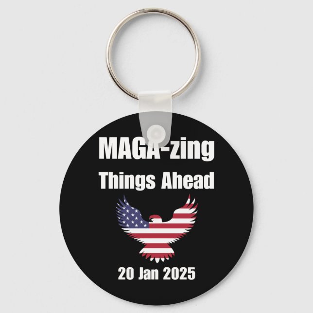 -zing Things Ahead - Trump Inauguration Day 2025 1 Key Ring (Front)