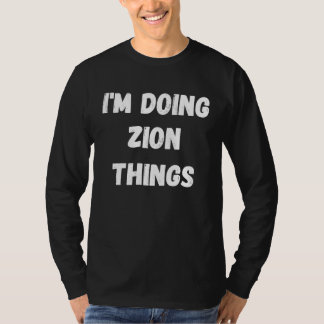 Zion I'm Doing Zion Things T-Shirt