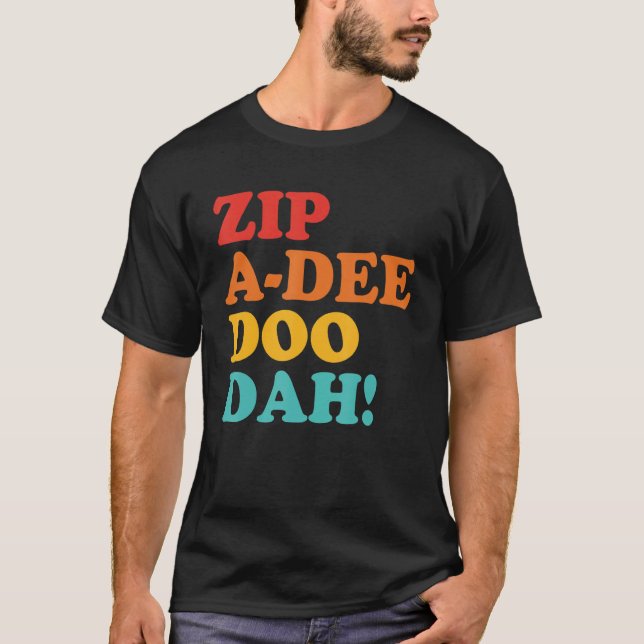 Zip A Dee Doo Dah Apparel T-Shirt (Front)