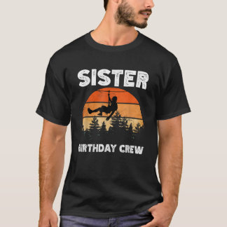 Zipline birthday party adventure matching Sister T-Shirt