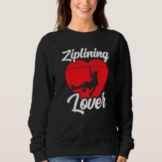 Ziplining  Hobby Sports Zipline Sayings Sweatshirt