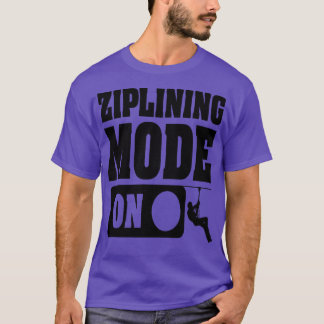 ZIPLINING MODE ON TShirt