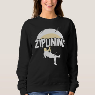 Ziplining Zipline Sayings Hobby Sports Sweatshirt