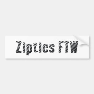 Zipties FTW [Bumper Sticker] Bumper Sticker