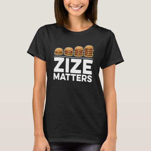 Zize Matters For Hamburger T-Shirt (Front)