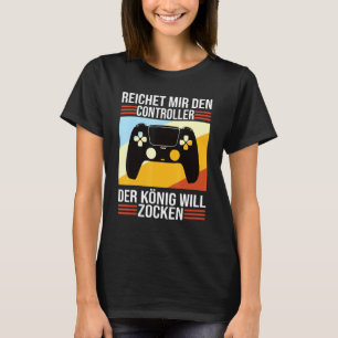 Zocken Reichet Mir Den Controller König Ps5 Consol T-Shirt