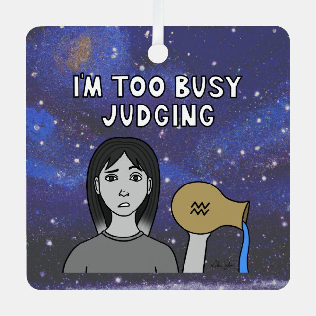 Zodiac Aquarius "I'm too Busy Judging." Metal Tree Decoration (Front)