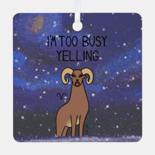 Zodiac Aries "I'm too Busy Yelling." Metal Tree Decoration