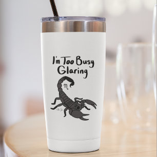 Zodiac Scorpio "I'm too Busy Glaring."