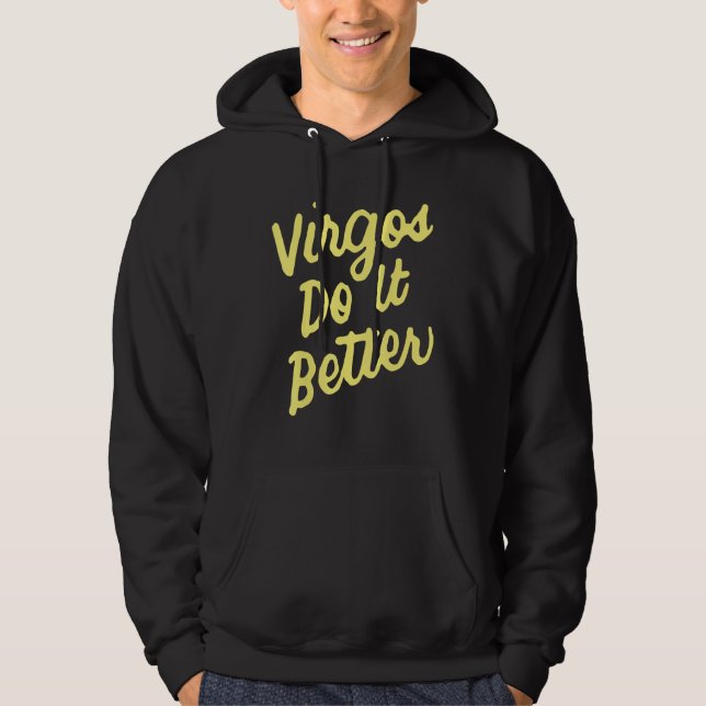 Zodiac Sign Funny Virgos Do It Better Hoodie (Front)