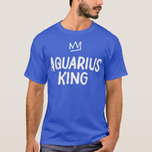 Zodiac Star Sign Astrology Horoscope Funny King Aq T-Shirt