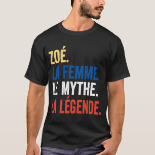 Zoé La Femme Le Myth La Legend  for Zoé T-Shirt