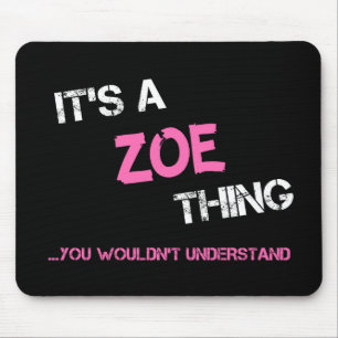 Zoe thing you wouldn't understand name mouse mat
