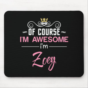 Zoey Of Course I'm Awesome Name Mouse Mat