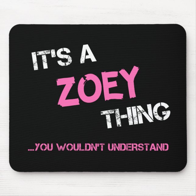 Zoey thing you wouldn't understand name mouse mat (Front)